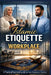 Islamic Etiquette in the Workplace: A Practical Survival Guide for New Muslims Navigating Work, Faith, and Professional Life in America by Abubakar Mohammed Mustapha