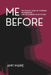 Me Before: The Invisible Load of Working Motherhood and the Journey Back to Self by Amy Marie