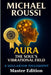 Aura: The Soul's Vibrational Field (Master Edition): A Soularism Philosophy by Michael Roussi