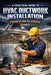 A Practical Guide to HVAC Ductwork Installation: From Plan to Finish (Version 2) by Charles Nehme