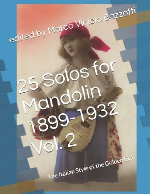 25 Solos for Mandolin 1899-1932 Vol. 2: The Italian Style of the Golden Era by Marco Vinicio Baxzotti