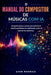 O Manual do Compositor de Músicas com IA: Um guia passo a passo para produzir música profissional com Suno, Udio e outras ferramentas. by Evan Marwick