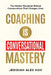 Coaching is Conversational Mastery: The Hidden Discipline Behind Conversations That Changes Lives by Jedidiah Alex Koh