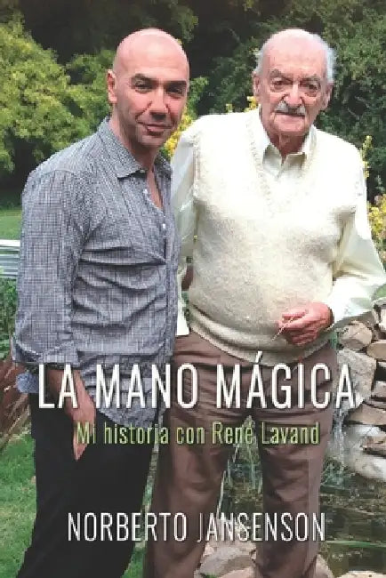 La mano mágica: Mi historia con René Lavand by Norberto Ariel Jansenson