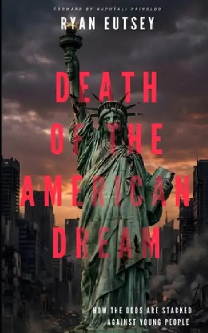 Death Of The American Dream: How The Odds Are Stacked Against Young People by Naphtali Prinsloo, Ryan Eutsey