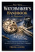 The New Watchmaker's Handbook for Beginners: A Step-by-Step Guide to Understanding Watch Movements, Essential Tools, Assembly, Repair, and Maintenance by Trung Luong