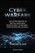 Cyber Warfare: The Secret History of Digital Espionage from Stuxnet to Modern State-Sponsored Hacking by Jordan Blake