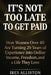 It's Not Too Late to Get Paid: How Women Over 40 Are Turning 20 Years of Experience Into Online Income, Freedom, and a Life They Love by Ires Alliston