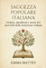 Saggezza Popolare Italiana: Origini, significati e storie dei proverbi della tradizione italiana by Emma Mattey