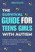 The Survival Guide For Teen Girls With Autism: Essential Life Skills and Social Communication Strategies for Building Confidence, Managing Anxiety, an by Anna Willcox
