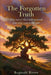 The Forgotten Truth: The novel that will remind you who you really are by Reginald Rivers