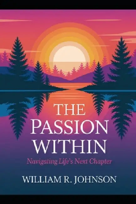 The Passion Within by William R. Johnson