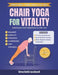 Chair Yoga for Vitality: Strength and Freedom At Any Age by Uncle Cracked