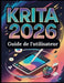 Krita 2026 Guide de l'utilisateur: Le manuel complet de la peinture numérique, de l'animation 2D et de la création de bandes dessinées: un guide prati by Carolyn J. Vallecillo
