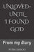 Unloved- Until I Found God: From my diary by N. Khushboo