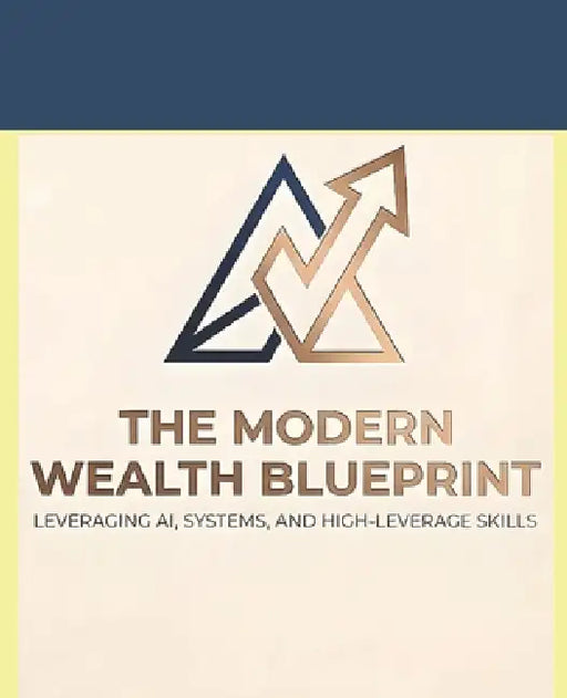The Modern Wealth Blueprint
