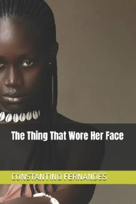 The Thing That Wore Her Face by Constantino Fernandes