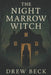 The Night Marrow Witch by Drew Beck