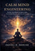 Calm Mind Engineering: Rewire Your Brain for Inner Calm, Emotional Balance, and Psychological Stability by Daniel H. Mercer
