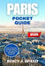 Paris Pocket Guide 2026: A Curated Journey Through Romance, Art, Architecture, and Timeless Elegance by Stacy J. Spano
