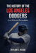 The History Of The Los Angeles Dodgers: And 30 Iconic Personalities by Taylor K. Reade
