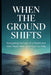 When the Ground Shifts: Navigating the Loss of a Parent and How Those Who Love You Can Help by V.