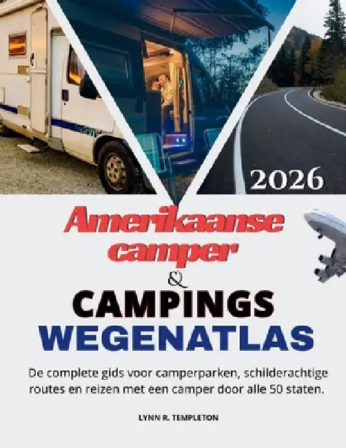 Amerikaanse RV- en campingwegenatlas: De complete gids voor camperparken, schilderachtige routes en reizen met een camper door alle 50 staten. by Lynn R. Templeton