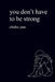 you don't have to be strong: a poem to heal your inner child after feeling too sensitive and never enough by Ohuhu Jane