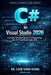C# in Visual Studio 2026: A Complete Guide from Beginner to Advanced by Voon Kiong Liew