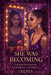 She was Becoming: A Memoir of Survival, Self-Recognition, and Rebirth by Jalisa Johnson