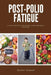 Post-Polio Fatigue: A Food-First Plan for Energy, Sleep, and Daily Function by Jeffrey Winzant