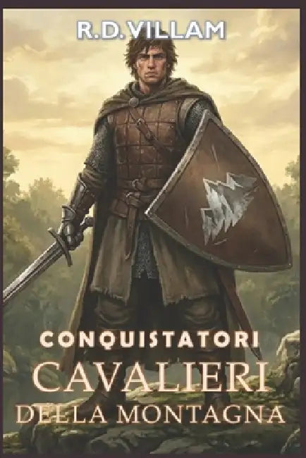 Conquistatori: Cavalieri della montagna: Un'epica saga fantasy militare by R. D. Villam