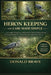 Heron Keeping and Care Made Simple: A Complete Beginner and Expert Guide to Habitat Setup, Feeding, Health Care, Breeding, and Long-Term Heron Managem by Donald Brave