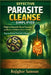 Effective Parasite Cleanse Simplified: Step to Naturally resist Parasites and Restore wellness & Gut Health. Easy-to-Follow Protocols & Dosage. by Rojighor Samson