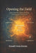 Opening the Field: Chaos, Cybernetics, and the Conditions of Emergence in Living Systems by Donald Innes Davies