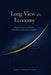 Long View of the Economy: Biographical Essays on the Thinkers Who Shaped Growth, Cycles, and Stability by Daniel F. Corwin