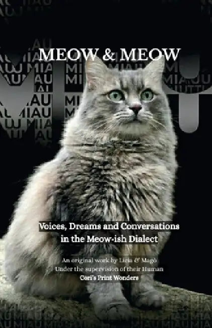 Meow & Meow: Voices, Dreams and Conversations in the Meow-ish Dialect by Cori's Print Wonders