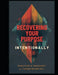 Recovering Your Purpose Intentionally by A. Tyshaun Wilson