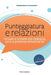 Punteggiatura e relazioni: Pensare e scrivere con chiarezza, tono e presenza comunicativa. by Paolo Casciato