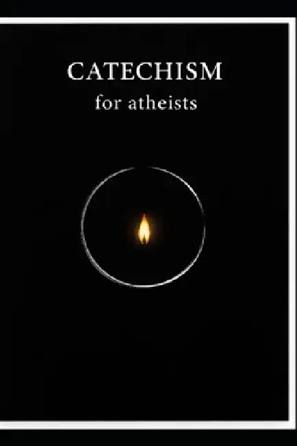 Catechism For Atheists