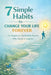 7 Simple Habits To Change Your Life Forever: For Beginners, Students & Anyone Who Wants to Improve by Meena Sterling