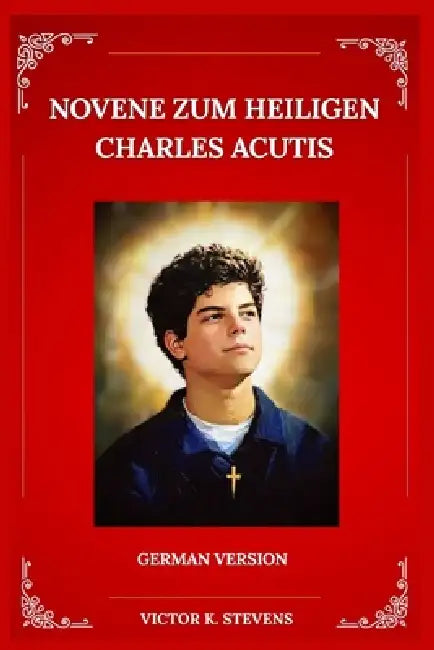 Novene zum heiligen Carlo Acutis by Nicolas L. Parker, Victor K. Stevens