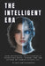 The Intelligent Era: How Artificial Intelligence Is Reshaping Work, Power, and the Future of Human Capability by Rikitam Chourasia