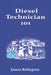 Diesel Technician 101: How to Start in Trucks, Buses, and Heavy Fleet Repair by James Relington