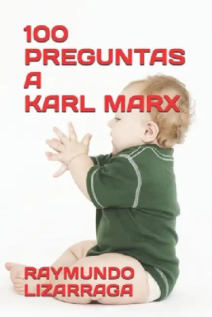 100 preguntas a Karl Marx by Raymundo Lizárraga