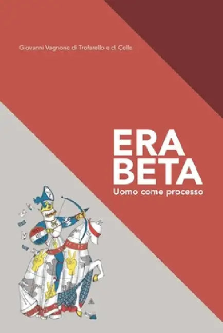 Era Beta: Uomo come processo by Gio Vagnone Di Trofarello E. Di Celle