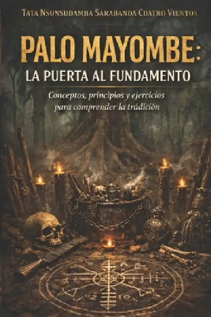 Palo Mayombe: La puerta al Fundamento: Conceptos, principios y ejercicios para comprender la tradición by Kenneth Calvo Arias