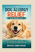 The Dog Allergy Relief Handbook: Practical Solutions for Itchy Skin, Ear Infections, and Food Sensitivities by Brooks Hawthorne
