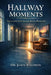 Hallway Moments: Trusting God in the Space Between by John Baldwin