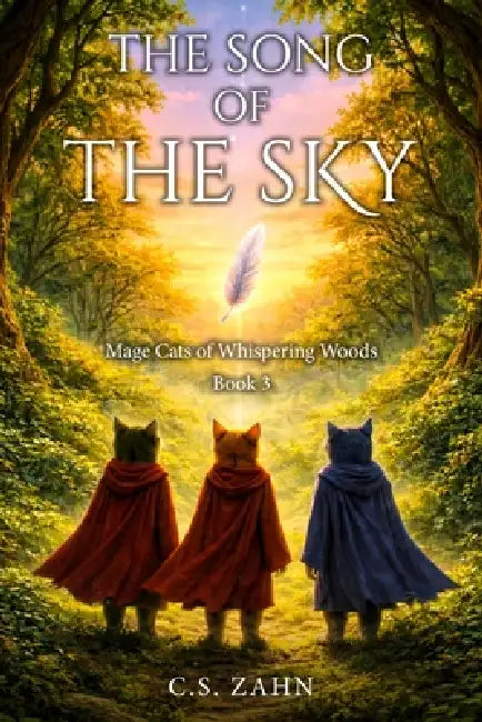 Mage Cats of Whispering Woods, Book 3: The Song of the Sky by C. S. Zahn
